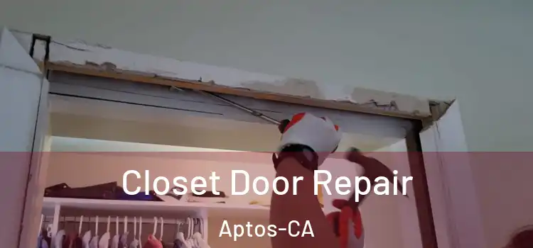  Closet Door Repair Aptos-CA