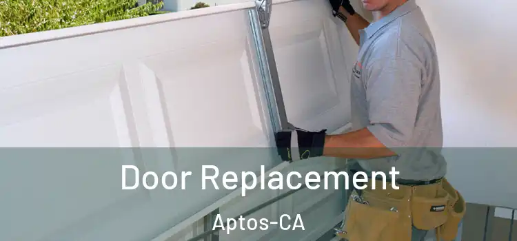  Door Replacement Aptos-CA