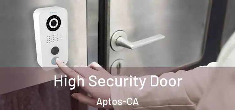 High Security Door Aptos-CA