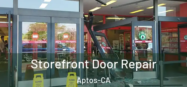  Storefront Door Repair Aptos-CA